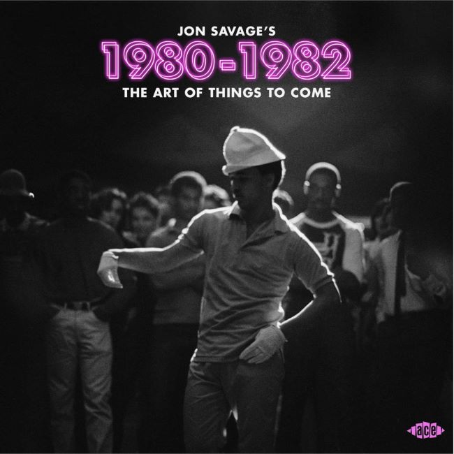 V.A. - Jon Savage's 1980-1982 The Art Of Things To Come